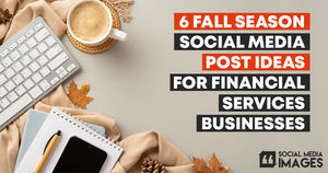6 Fall Season Social Media Post Ideas for Financial Services Businesses